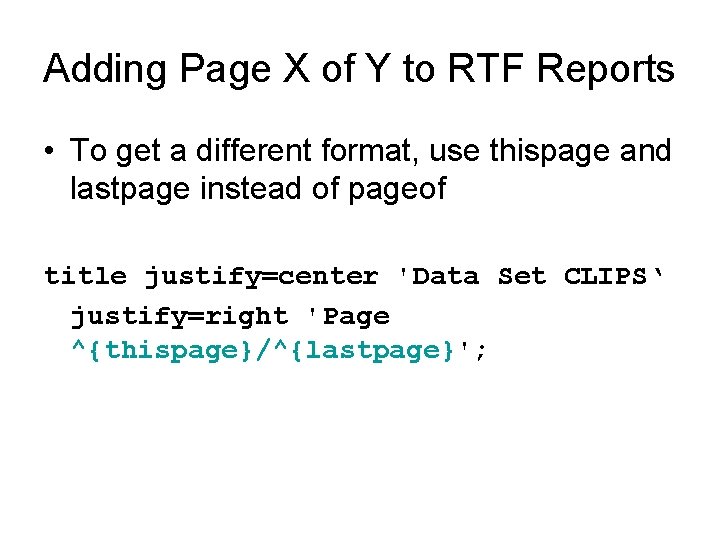 Adding Page X of Y to RTF Reports • To get a different format,