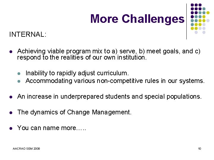 More Challenges INTERNAL: l Achieving viable program mix to a) serve, b) meet goals,
