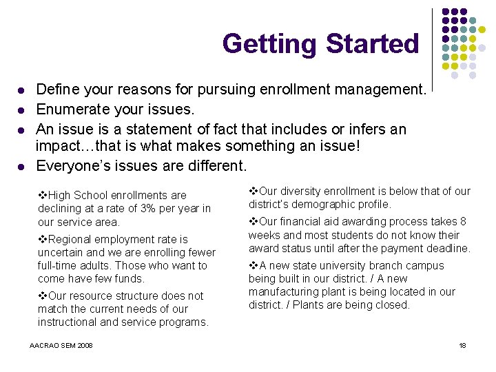 Getting Started l l Define your reasons for pursuing enrollment management. Enumerate your issues.