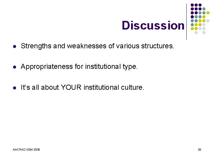 Discussion l Strengths and weaknesses of various structures. l Appropriateness for institutional type. l