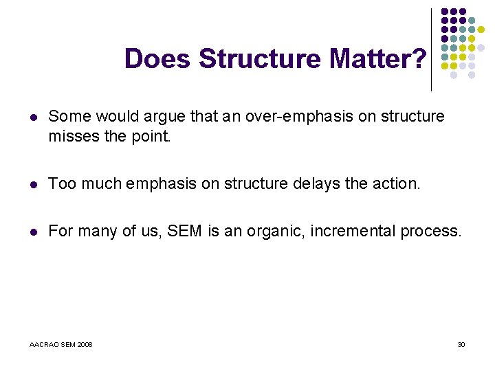Does Structure Matter? l Some would argue that an over-emphasis on structure misses the