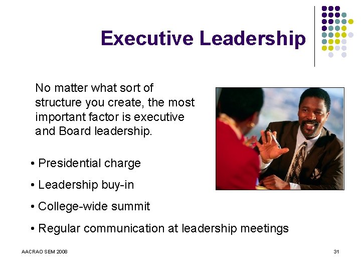 Executive Leadership No matter what sort of structure you create, the most important factor