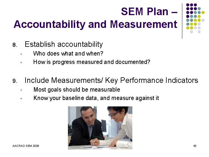 SEM Plan – Accountability and Measurement Establish accountability 8. § § Who does what