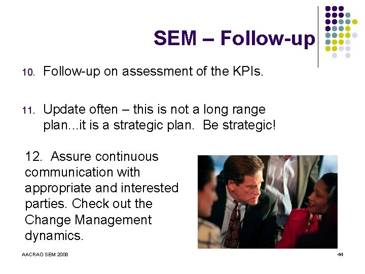 SEM – Follow-up 10. Follow-up on assessment of the KPIs. 11. Update often –
