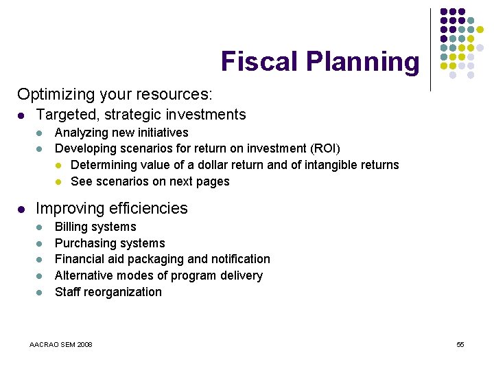 Fiscal Planning Optimizing your resources: l Targeted, strategic investments l l l Analyzing new