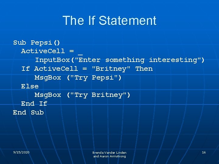 The If Statement Sub Pepsi() Active. Cell = _ Input. Box("Enter something interesting") If