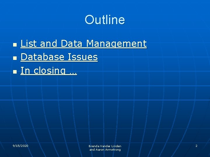 Outline n n n List and Data Management Database Issues In closing … 9/15/2020