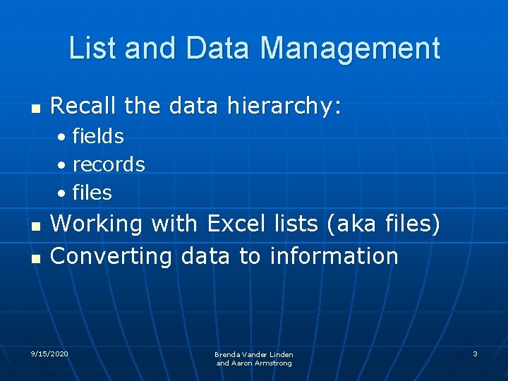 List and Data Management n Recall the data hierarchy: • fields • records •