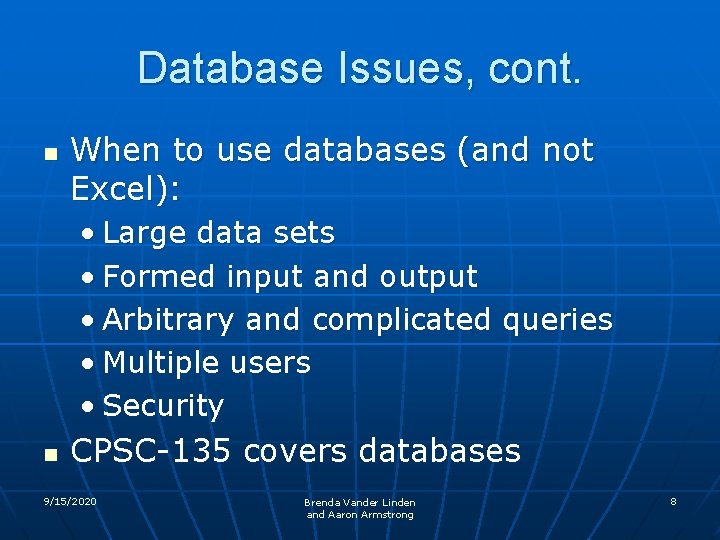 Database Issues, cont. n n When to use databases (and not Excel): • Large