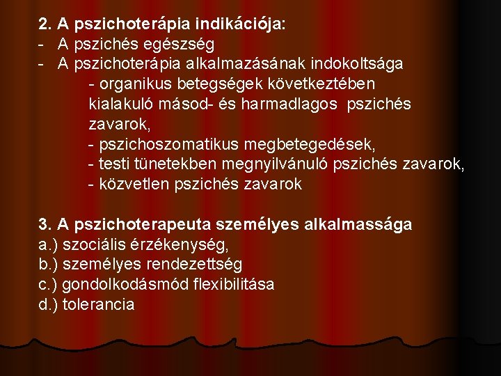 2. A pszichoterápia indikációja: - A pszichés egészség - A pszichoterápia alkalmazásának indokoltsága -