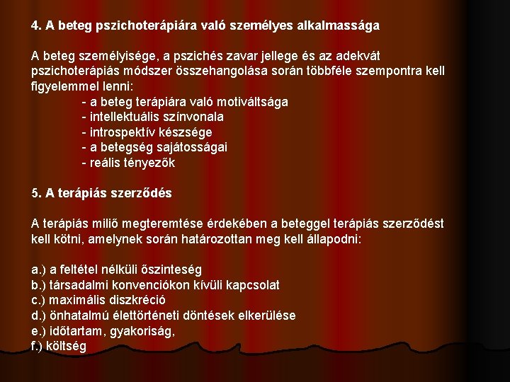 4. A beteg pszichoterápiára való személyes alkalmassága A beteg személyisége, a pszichés zavar jellege