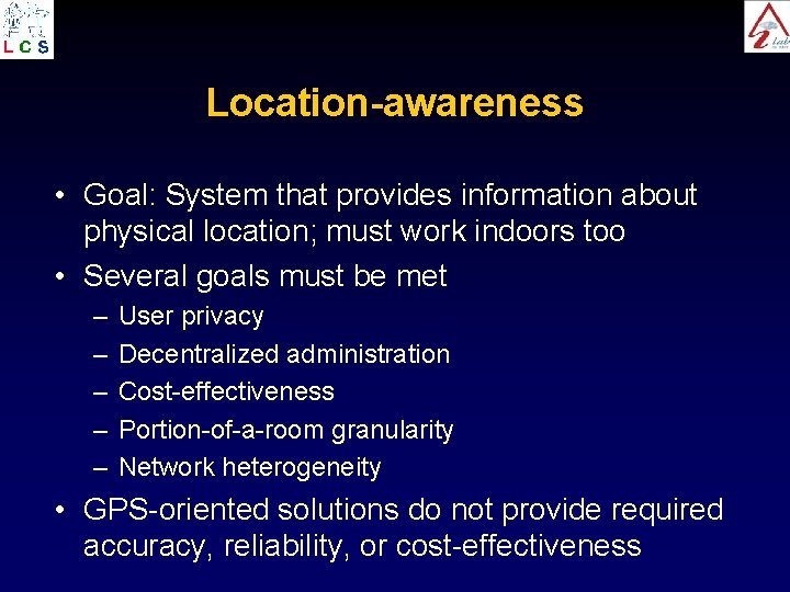 Location-awareness • Goal: System that provides information about physical location; must work indoors too