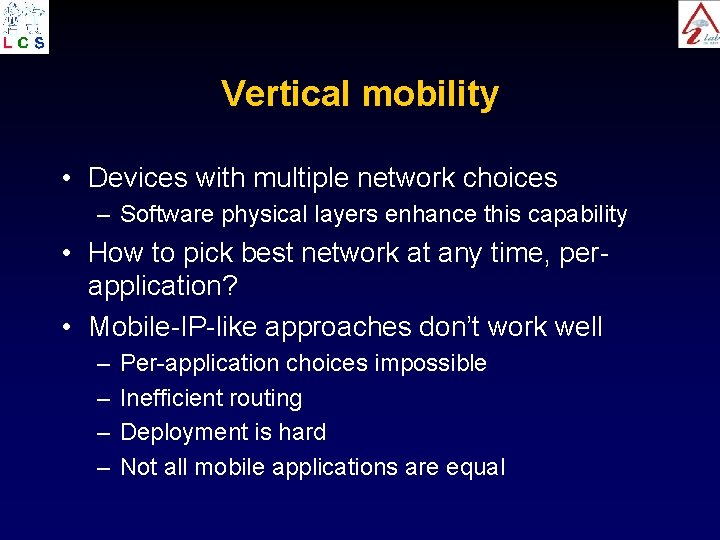 Vertical mobility • Devices with multiple network choices – Software physical layers enhance this