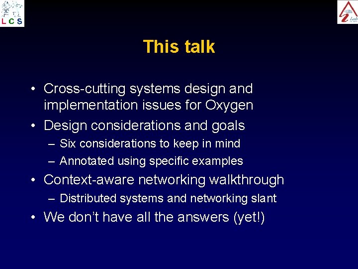 This talk • Cross-cutting systems design and implementation issues for Oxygen • Design considerations