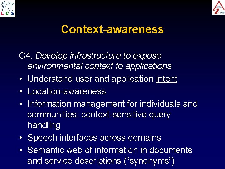 Context-awareness C 4. Develop infrastructure to expose environmental context to applications • Understand user