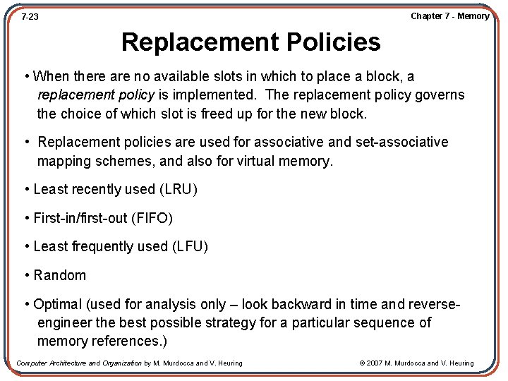 Chapter 7 - Memory 7 -23 Replacement Policies • When there are no available