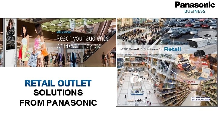 RETAIL OUTLET SOLUTIONS FROM PANASONIC 