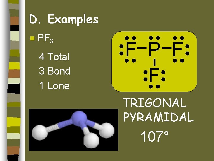 D. Examples n PF 3 4 Total 3 Bond 1 Lone F P F