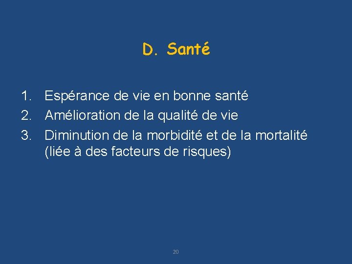 D. Santé 1. Espérance de vie en bonne santé 2. Amélioration de la qualité