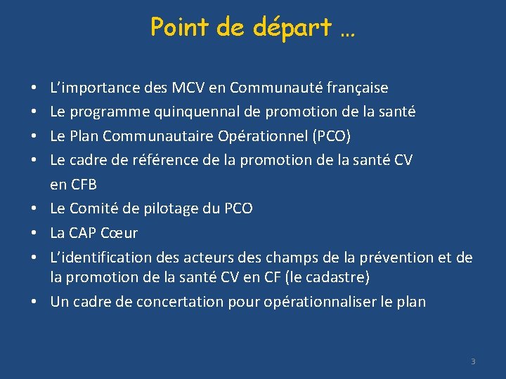 Point de départ … • • L’importance des MCV en Communauté française Le programme