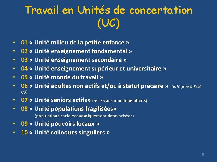 Travail en Unités de concertation (UC) • • • 01 « Unité milieu de