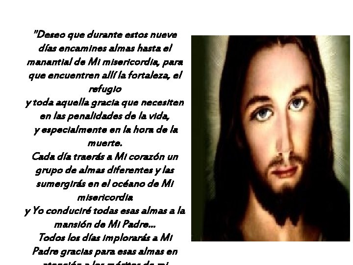 "Deseo que durante estos nueve días encamines almas hasta el manantial de Mi misericordia,