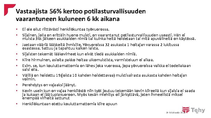 Vastaajista 56% kertoo potilasturvallisuuden vaarantuneen kuluneen 6 kk aikana • • • Ei ole