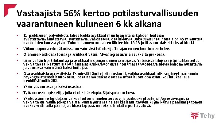 Vastaajista 56% kertoo potilasturvallisuuden vaarantuneen kuluneen 6 kk aikana • • 15 paikkainen palvelukoti,