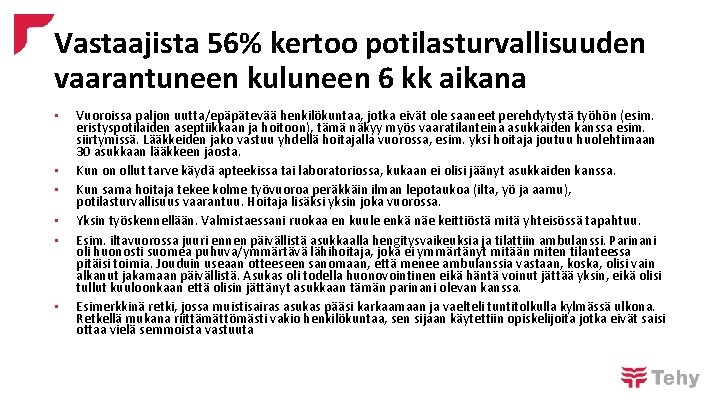 Vastaajista 56% kertoo potilasturvallisuuden vaarantuneen kuluneen 6 kk aikana • • • Vuoroissa paljon