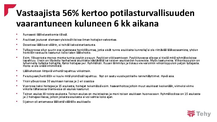 Vastaajista 56% kertoo potilasturvallisuuden vaarantuneen kuluneen 6 kk aikana • • Runsaasti lääkeluvattomia töissä.