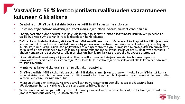 Vastaajista 56 % kertoo potilasturvallisuuden vaarantuneen kuluneen 6 kk aikana • • • Osastoilla