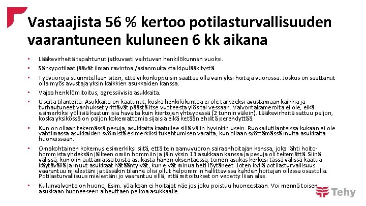 Vastaajista 56 % kertoo potilasturvallisuuden vaarantuneen kuluneen 6 kk aikana • • Lääkevirheitä tapahtunut