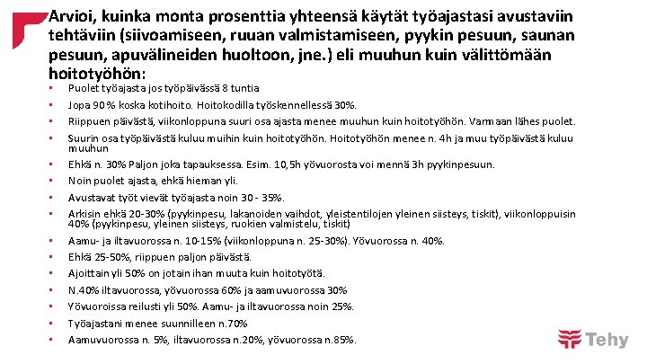 Arvioi, kuinka monta prosenttia yhteensä käytät työajastasi avustaviin tehtäviin (siivoamiseen, ruuan valmistamiseen, pyykin pesuun,