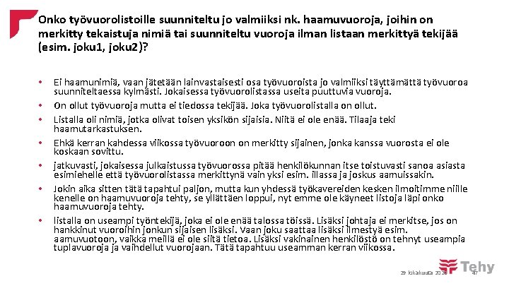 Onko työvuorolistoille suunniteltu jo valmiiksi nk. haamuvuoroja, joihin on merkitty tekaistuja nimiä tai suunniteltu