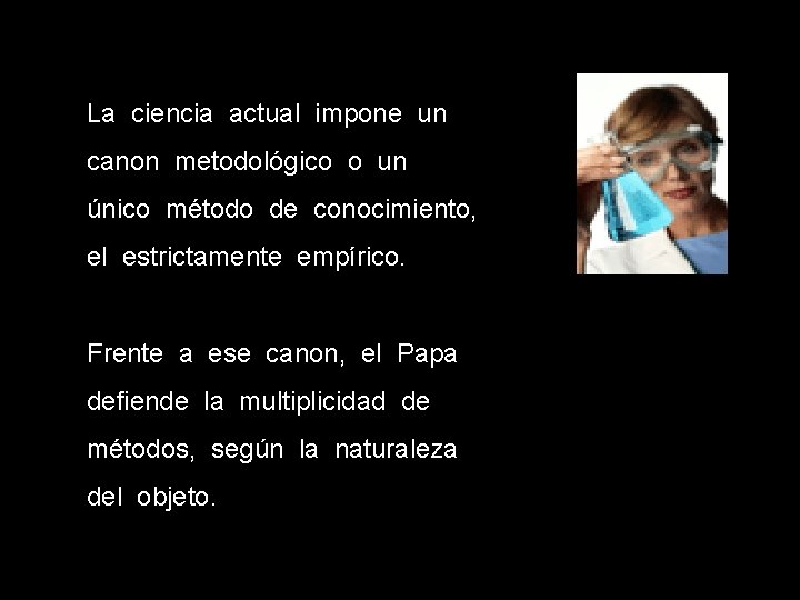 La ciencia actual impone un canon metodológico o un único método de conocimiento, el