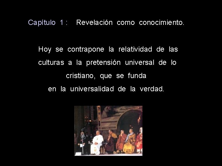 Capítulo 1 : Revelación como conocimiento. . Hoy se contrapone la relatividad de las