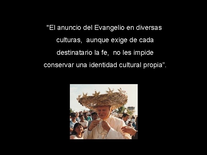 "El anuncio del Evangelio en diversas culturas, aunque exige de cada destinatario la fe,