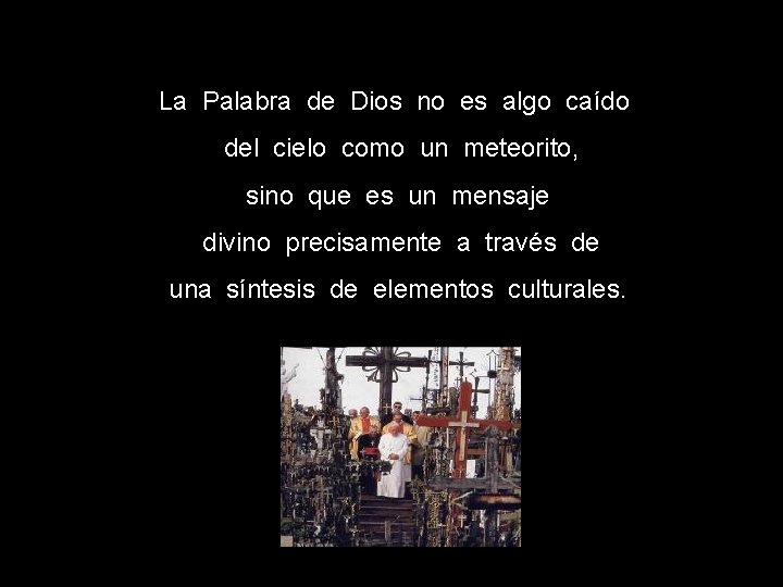 La Palabra de Dios no es algo caído del cielo como un meteorito, sino