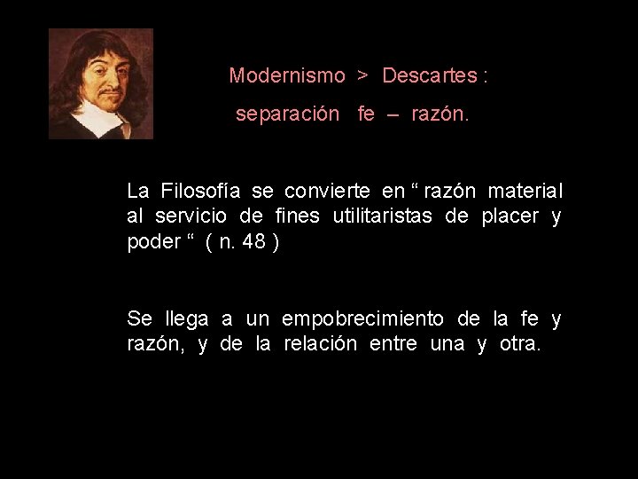  Modernismo > Descartes : separación fe – razón. La Filosofía se convierte en