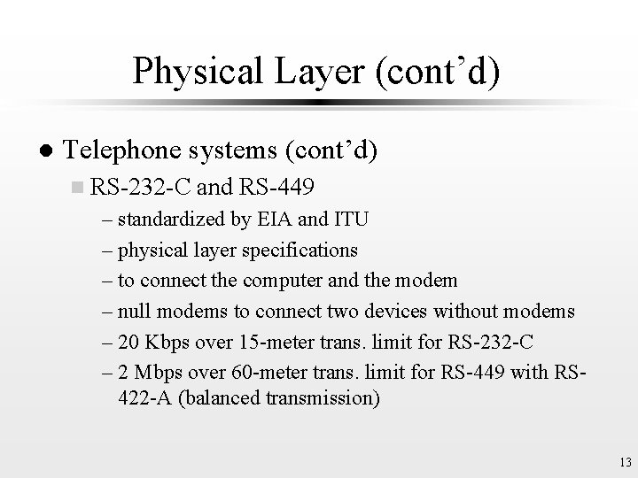 Physical Layer (cont’d) l Telephone systems (cont’d) n RS-232 -C and RS-449 – standardized