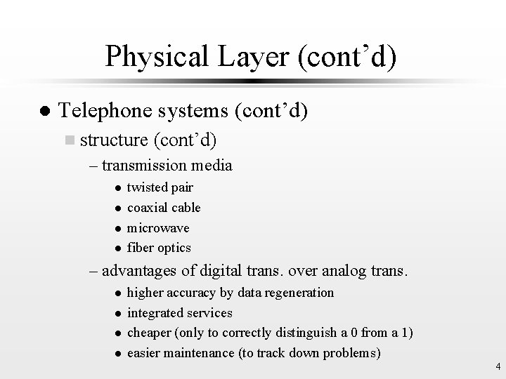 Physical Layer (cont’d) l Telephone systems (cont’d) n structure (cont’d) – transmission media l