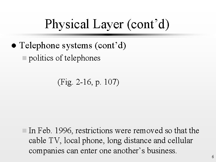 Physical Layer (cont’d) l Telephone systems (cont’d) n politics of telephones (Fig. 2 -16,