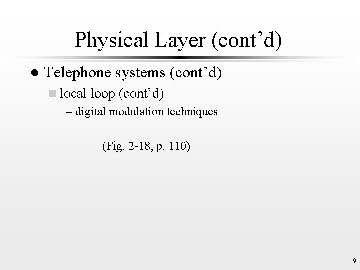 Physical Layer (cont’d) l Telephone systems (cont’d) n local loop (cont’d) – digital modulation