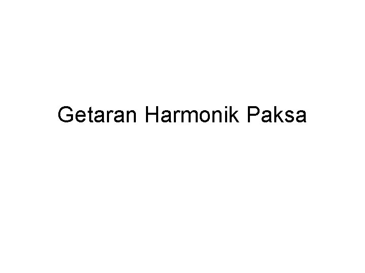 Getaran Harmonik Paksa 