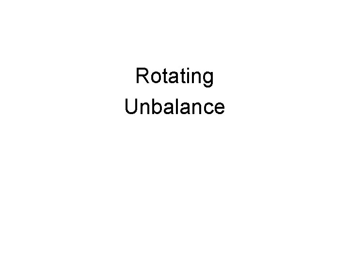 Rotating Unbalance 