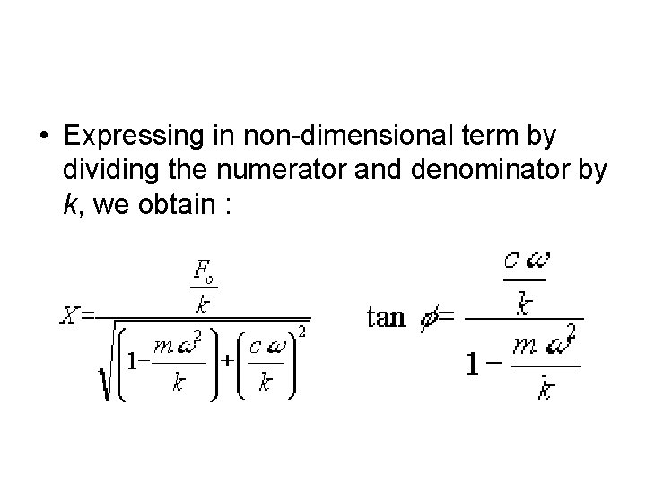  • Expressing in non-dimensional term by dividing the numerator and denominator by k,