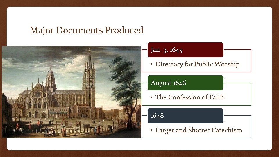 Major Documents Produced Jan. 3, 1645 • Directory for Public Worship August 1646 •