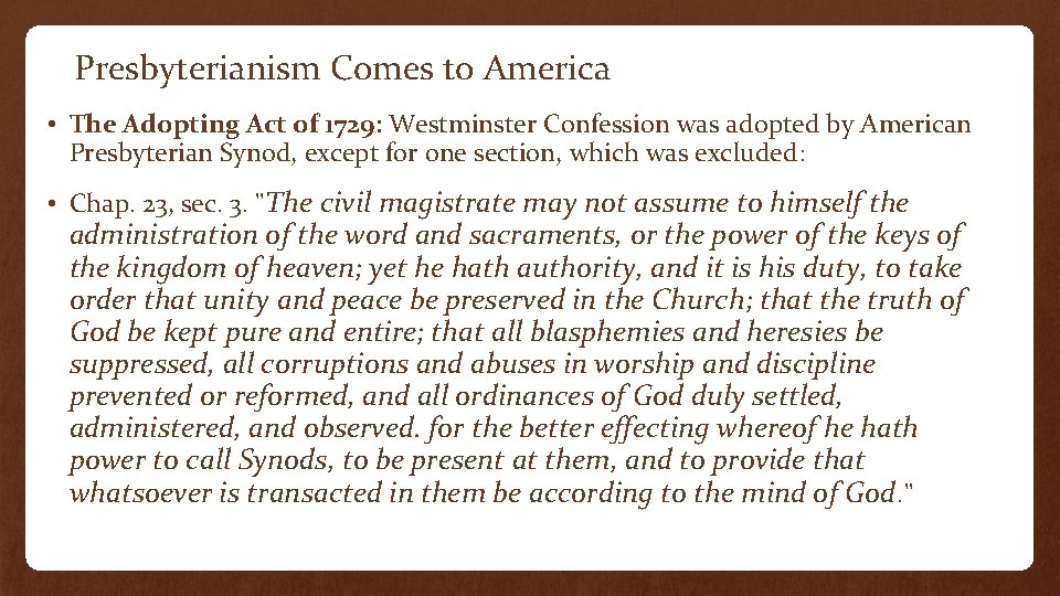 Presbyterianism Comes to America • The Adopting Act of 1729: Westminster Confession was adopted