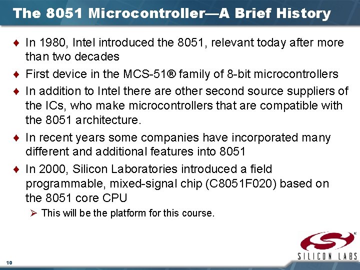 The 8051 Microcontroller—A Brief History ¨ In 1980, Intel introduced the 8051, relevant today