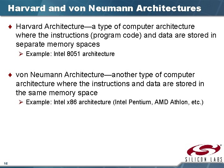 Harvard and von Neumann Architectures ¨ Harvard Architecture—a type of computer architecture where the